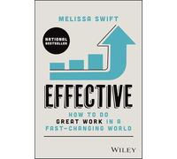 Effective: How to Do Great Work in a Fast-Changing World
