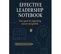 Effective Leadership Notebook: For Notes, Ideas and Strategic Thinking