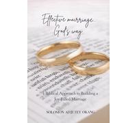 Effective Marriage God’s Way: A Biblical Approach to Building a Joy-Filled Marriage