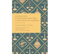 Effective Participation for Litigants in Person: Protecting the Right to a Fair Trial