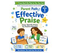Effective Praise: A practical guide for families: Book 3: A Practical Kazdin Method-Based Guide to Encourage Positive Behavior, Daily Routines, ... Help your child build positive behaviors