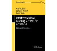 Effective Statistical Learning Methods for Actuaries I: GLMs and Extensions