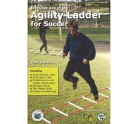 Effective Use of the Agility Ladder for Soccer - Peter Schreiner-REEDSWAIN, 2003