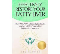 EFFECTIVELY RESTORE YOUR FATTY LIVER: The INNOVATIVE solution that detoxifies your liver with the "Express Liver Rejuvenation" approach.: 8