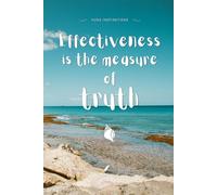 Effectiveness is the measure of truth: Notes of Eternity: The Ancient Collection - Inspirational Notebook with Huna Quote