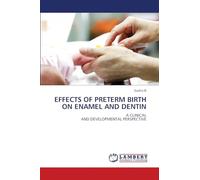 EFFECTS OF PRETERM BIRTH ON ENAMEL AND DENTIN: A CLINICALAND DEVELOPMENTAL PERSPECTIVE