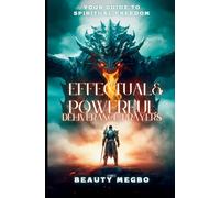 Effectual and Powerful Deliverance: A Guide to Spiritual Freedom”