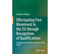 Effectuating Free Movement in the EU through Recognition of Qualifications: A Question of Our Time, A Question of All Times?