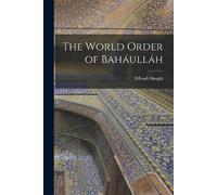 Effendi Shoghi The World Order of Baháulláh (Tascabile)
