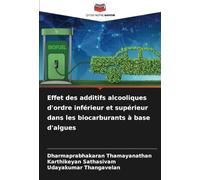 Effet des additifs alcooliques d'ordre inférieur et supérieur dans les biocarburants à base d'algues