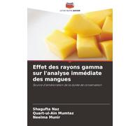 Effet des rayons gamma sur l'analyse immédiate des mangues: Source d'amélioration de la durée de conservation