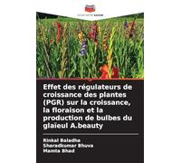 Effet des régulateurs de croissance des plantes (PGR) sur la croissance, la floraison et la production de bulbes du glaïeul A.beauty