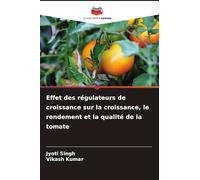 Effet des régulateurs de croissance sur la croissance, le rendement et la qualité de la tomate