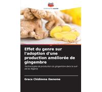Effet du genre sur l'adoption d'une production améliorée de gingembre: Technologies de production du gingembre dans le sud-est du Nigeria