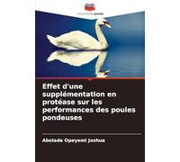 Effet d'une supplémentation en protéase sur les performances des poules pondeuses