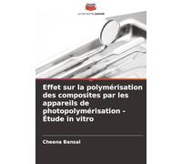 Effet sur la polymérisation des composites par les appareils de photopolymérisation - Étude in vitro