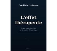Effet therapeute: Ce que le placebo revele sur l