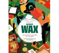 Effet wax: 28 planches à colorier ou à peindre - Une histoire de motifs, de joie et de métissage