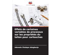 Effets de certaines variables de processus sur les propriétés du laiton pour cartouches