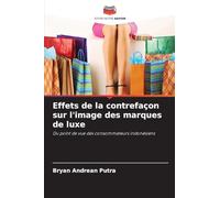 Effets de la contrefaçon sur l'image des marques de luxe: Du point de vue des consommateurs indonésiens