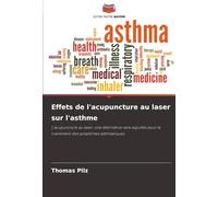 Effets de l'acupuncture au laser sur l'asthme: L'acupuncture au laser, une alternative sans aiguilles pour le traitement des symptômes asthmatiques