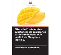 Effets de l'urée et des substances de croissance sur le rendement et la qualité de Mangifera indica L.