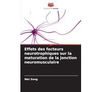 Effets des facteurs neurotrophiques sur la maturation de la jonction neuromusculaire