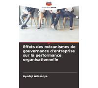Effets des mécanismes de gouvernance d'entreprise sur la performance organisationnelle