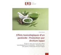 Effets toxicologiques d'un pesticide : Protection par Arctium lappa: Étude in vitro et in vivo des effets toxicologiques d'un pesticide : Protection par une plante médicinale Arctium lappa