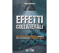Effetti collaterali: Eventi avversi e reazioni collaterali narrate da chi si è sottoposto alla terapia genica Covid 19