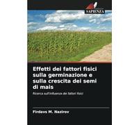 Effetti dei fattori fisici sulla germinazione e sulla crescita dei semi di mais: Ricerca sull'influenza dei fattori fisici