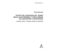 Effetti del passaggio del tempo nelle leggi imperiali e nella prassi da Costantino a Giustiniano. Evasione fiscale e possesso, inerzia dei creditori