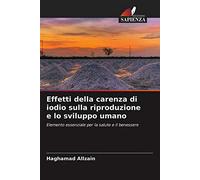 Effetti della carenza di iodio sulla riproduzione e lo sviluppo umano: Elemento essenziale per la salute e il benessere