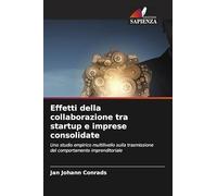 Effetti della collaborazione tra startup e imprese consolidate: Uno studio empirico multilivello sulla trasmissione del comportamento imprenditoriale