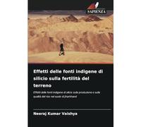 Effetti delle fonti indigene di silicio sulla fertilità del terreno: Effetti delle fonti indigene di silicio sulla produzione e sulla qualità del riso nel suolo di Jharkhand