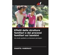 Effetti delle strutture familiari e dei processi familiari sui bambini: Uno studio qualitativo sul benessere psicologico