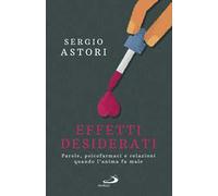 Effetti desiderati. Parole, psicofarmaci e relazioni quando l'anima fa male