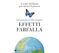 Effetti farfalla. 5 scelte di felicità per salvare il pianeta [Paperback] Mastro