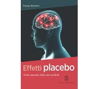 Effetti placebo. Il lato nascosto delle cure mediche