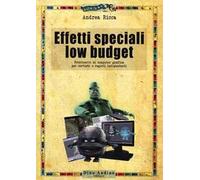 Effetti speciali low budget. Prontuario di computer grafica per cortisti e registi indipendenti