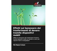 Effetti sul benessere dei trasferimenti di denaro tramite dispositivi mobili: Effetti sul benessere dei trasferimenti di denaro tramite dispositivi ... a carico dei migranti interni in Bangladesh