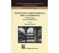 Effettività e «drittwirkung». Vol. 1: Idee a confronto. Atti del convegno (Pisa, 24-25 febbraio 2017).