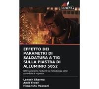 EFFETTO DEI PARAMETRI DI SALDATURA A TIG SULLA PIASTRA DI ALLUMINIO 5052: Ottimizzazione mediante la metodologia della superficie di risposta