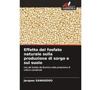 Effetto del fosfato naturale sulla produzione di sorgo e sul suolo: Uso del fosfato del Burkina nella produzione di colture cerealicole