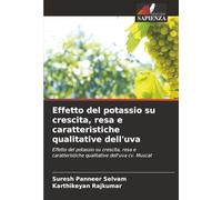 Effetto del potassio su crescita, resa e caratteristiche qualitative dell'uva: Effetto del potassio su crescita, resa e caratteristiche qualitative dell'uva cv. Muscat
