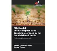 Effetto del vermicompost sulla Spinacia oleracea L. nel Bundelkhand, India: Produzione agricola sostenibile