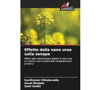 Effetto della nano urea sulla senape: Effetto della nebulizzazione fogliare di nano urea su crescita, resa e qualità della senape(Brassica juncea L)
