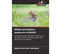 Effetto dell'additivo zootecnico VITAFERT: sulla risposta produttiva e sulla salute dei conigli in crescita (Oryctolagus cuniculus) sulla risposta ... e sulla salute dei conigli in accrescimento