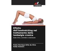 Effetto dell'isostretching nel trattamento della lombalgia cronica: Studio clinico, controllato e randomizzato