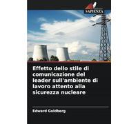 Effetto dello stile di comunicazione del leader sull'ambiente di lavoro attento alla sicurezza nucleare